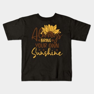 always bring your own sunshine Kids T-Shirt